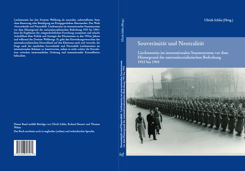 Souveränität und Neutralität. Liechtenstein im internationalen Staatensystem vor dem Hintergrund der nationalsozialistischen Bedrohung 1933 bis 1945